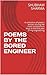 POEMS BY THE BORED ENGINEER...