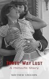 Three-Way Lust: A Hotwife Story