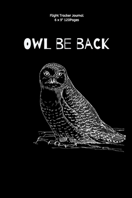 Owl be back: "Airplane info Tracker Notebook Novelty Gift for Women kids Aviator ~ Travel Diary for keep record Flights infomation "