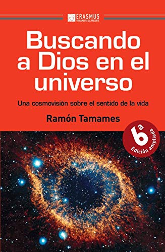 Buscando a Dios en el universo: Una cosmovisión sobre el sentido de la vida (Pensamiento del presente) (Spanish Edition)