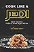 Cook Like a Jedi: Best Recipes from a Star Wars Menu