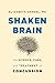 Shaken Brain: The Science, Care, and Treatment of Concussion