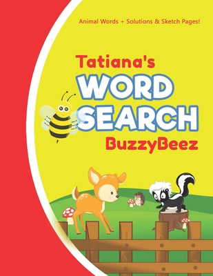 Tatiana's Word Search: Solve Safari Farm Sea Life Animal Wordsearch Puzzle Book + Draw & Sketch Sketchbook Activity Paper Help Kids Spell Improve Vocabulary Letter Spelling Memory Logic Skills Creativity Creative Fun Personalized Name Letter T