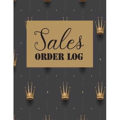 Sales Order Log Daily Log Book For Small Businesses Customer Order Tracker Includes Business Goals Monthly Sales By Richard Craig