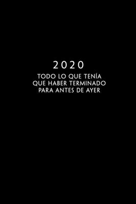 2020: ENE - DIC Planificador Semanal | 1 Semana en 2 Páginas | Agenda Semana Vista | Calendario Organizador Anual | A5 Planner | Todo lo que tenía que ... para antes de ayer (Spanish Edition)