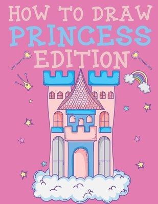 How to draw Princess Edition: Practice Trace Repeat Color For Artist and Art Lover Of All Ages Who Wants To Start Drawing