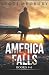 America Falls: Books 4-6 (America Falls: Triple-Edition Volumes)