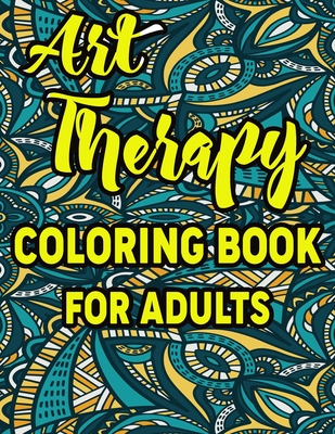 Art Therapy Coloring Book for Adults: Amazing Patterns An Adult Coloring Book with Fun, Easy, and Relaxing Coloring Pages
