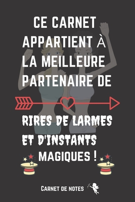 Ce Carnet Appartient � La Meilleure Partenaire D'Instants Magiques: Carnet De Notes -120 Pages Avec Pages Lign�es - Id�e Cadeau Anniversaire Ou No�l, Pour Sa Soeur, Coll�gue de travail Sa Cousine, Sa meilleure amie Sa tante, Sa M�re, Message D'amiti�