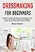 Dressmaking for Beginners: ...