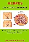 HERPES AND NATURAL REMEDIES: Getting rid of herpes without visiting the doctor
