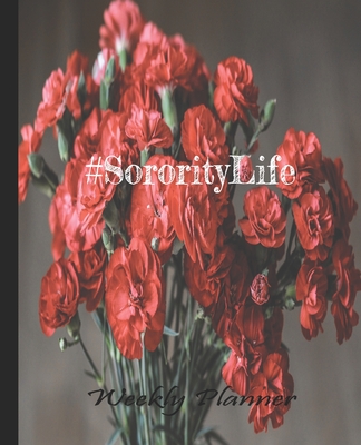 #Sorority Life Red Carnation Love Planner: Undated Weekly Planner