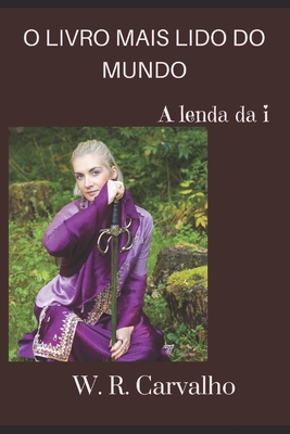 O LIVRO MAIS LIDO DO MUNDO: A lenda da i (Portuguese Edition)