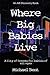Where Big Babies Live