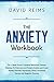 The Anxiety Workbook: The 7...