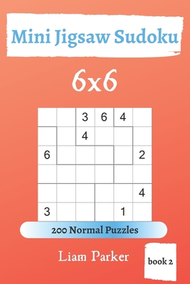 Mini Jigsaw Sudoku - 200 Normal Puzzles 6x6 (book 2)