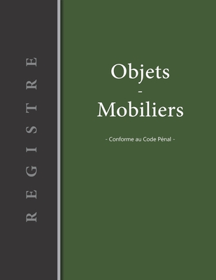 Registre des Objets Mobiliers - Conforme au code pénal: v2-4 Registre de police pour Antiquaires, brocanteurs, dépôt-vente ou garagiste | 103 pages | ... bandeau vertical noir gauche (French Edition)