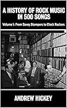 A History of Rock Music in 500 Songs vol 1: From Savoy Stompers to Clock Rockers Book cover for A History of Rock Music in 500 Songs vol 1: From Savoy Stompers to Clock Rockers