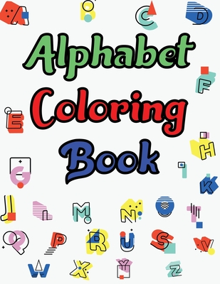 Alphabet Coloring Book: Alphabet Coloring Book 179 pages - 8.5 x 11
