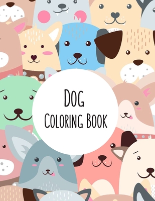 Dog Coloring Book: Dog Lover Gifts for Toddlers, Kids Ages 4-8, Girls Ages 8-12 or Adult Relaxation | Cute Stress Relief Animal Birthday Coloring Book Made in USA