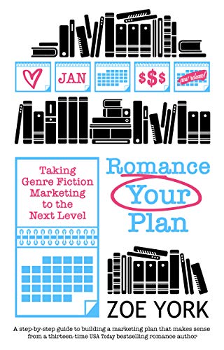 Romance Your Plan: Taking Genre Fiction Marketing to the Next Level (Publishing How To Book 2)