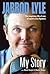 My Story - Jarrod Lyle by Jarrod Lyle