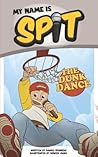 My Name Is Spit: The Dunk Dance