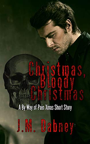 Christmas, Bloody Christmas: A By Way of Pain Xmas Short Story (Kindle Edition)