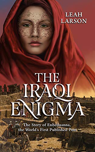 THE IRAQI ENIGMA: "The Story of Enheduanna, the World's First Published Poet" (Kindle Edition)