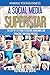 Making Your Business A Social Media Superstar: The Step-By-Step Guide To Creating, Maintaining, and Promoting Your Online Presence