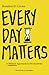 Every Day Matters: A Biblic...