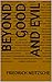 Beyond Good And Evil by Friedrich Nietzsche