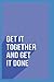 Get It Together And Get It Done by ECH Team