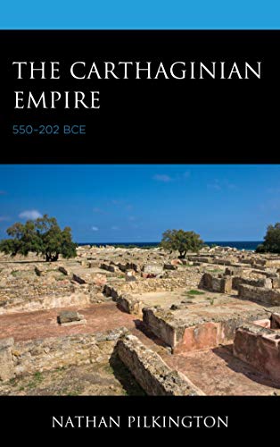 The Carthaginian Empire: 550–202 BCE (Kindle Edition)