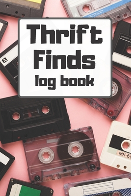 Thrift Finds Log Book: A Reseller's log for tracking your treasures from flea markets, garage sales, retail arbitrage, thrift stores, and more 6" x 9" 120 pages