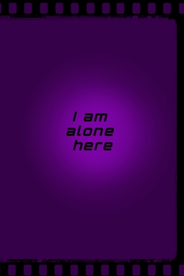 I am alone here: Motivational Positive Inspirational Quotes, NOTEBOOK series