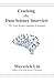 Cracking the Data Science Interview: 101+ Data Science Questions & Solutions