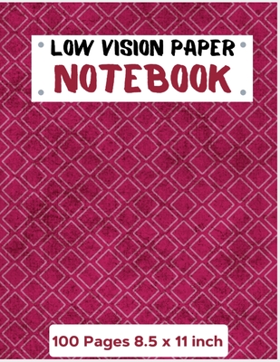 Low vision Paper notebook: Bold Line White Paper For Low Vision, great for Visually Impaired, student, writers, work, school, Seniors, Elderly Note taking 100 Pages.