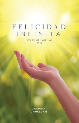Felicidad Infinita con Ho'oponopono (Spanish Edition)
