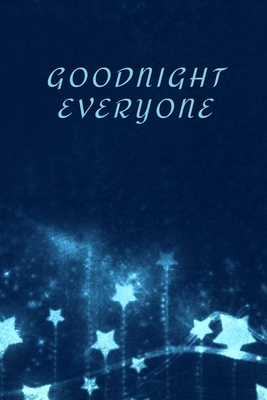 Goodnight Everyone: Motivational Positive Inspirational Quotes, NOTEBOOK series
