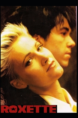 Roxette: It Must Have Been Love: But It's Over Now