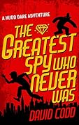 The Greatest Spy Who Never Was (Hugo Dare #1)
