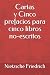 Cartas y Cinco prefacios para cinco libros no-escritos by Friedrich Nietzsche
