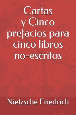 Cartas y Cinco prefacios para cinco libros no-escritos (Spanish Edition)