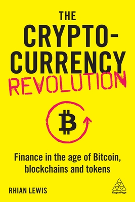 The Cryptocurrency Revolution: Finance in the Age of Bitcoin, Blockchains and Tokens