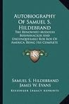 Autobiography Of Samuel S. Hildebrand: The Renowned Missouri Bushwhacker And Unconquerable Rob Roy Of America; Being His Complete Confession