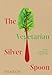 The Vegetarian Silver Spoon: Classic and Contemporary Italian Recipes