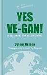 Yes Ve-gan!: A Blueprint for Vegan Living