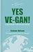 Yes Ve-gan!: A Blueprint for Vegan Living