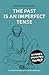 The Past is an Imperfect Tense